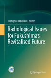 Radiological Issues for Fukushima’s Revitalized Future