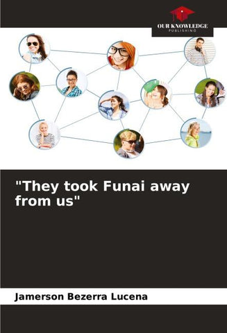 "They took Funai away from us"