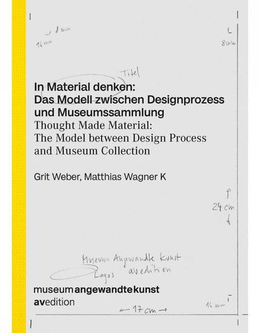 In Material denken: Das Modell zwischen Designprozess und Museumssammlung