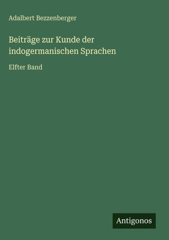 Beiträge zur Kunde der indogermanischen Sprachen
