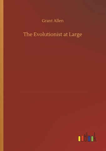 The Evolutionist at Large
