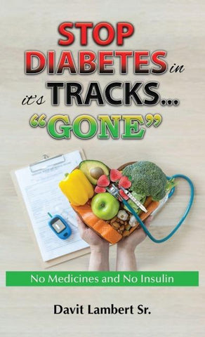 STOP DIABETES in it`s TRACKS... "GONE"