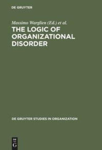 The Logic of Organizational Disorder