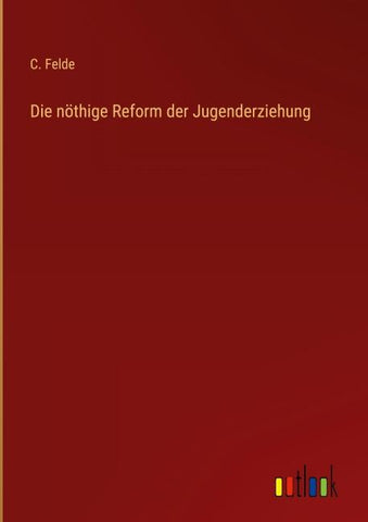 Die nöthige Reform der Jugenderziehung