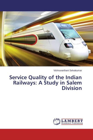 Service Quality of the Indian Railways: A Study in Salem Division