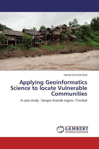 Applying Geoinformatics Science to locate Vulnerable Communities