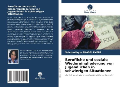 Berufliche und soziale Wiedereingliederung von Jugendlichen in schwierigen Situationen