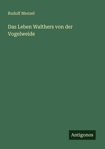 Das Leben Walthers von der Vogelweide
