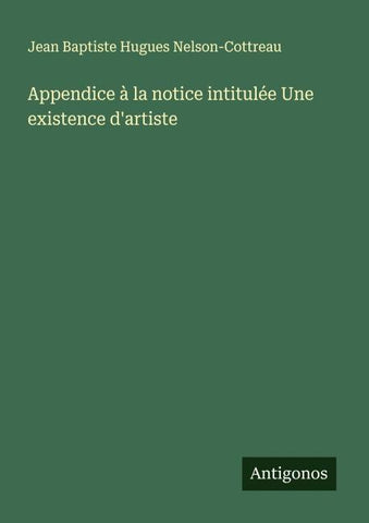 Appendice à la notice intitulée Une existence d'artiste