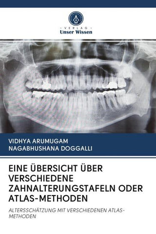 EINE ÜBERSICHT ÜBER VERSCHIEDENE ZAHNALTERUNGSTAFELN ODER ATLAS-METHODEN