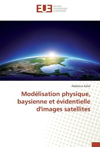 Modélisation physique, baysienne et évidentielle d'images satellites