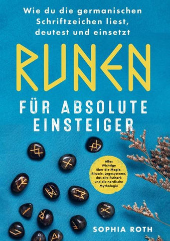 Runen für absolute Einsteiger: Wie du die germanischen Schriftzeichen liest, deutest und einsetzt
