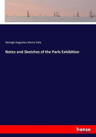Notes and Sketches of the Paris Exhibition