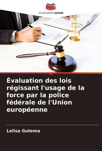 Évaluation des lois régissant l'usage de la force par la police fédérale de l'Union européenne