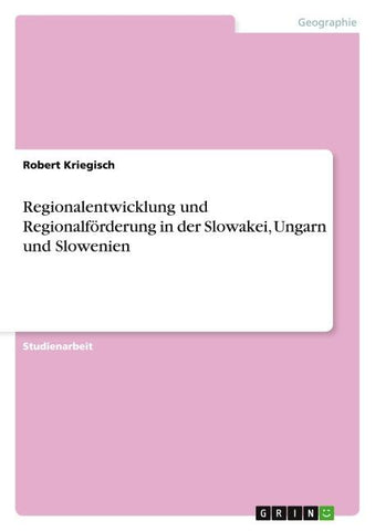Regionalentwicklung und Regionalförderung in der Slowakei, Ungarn und Slowenien
