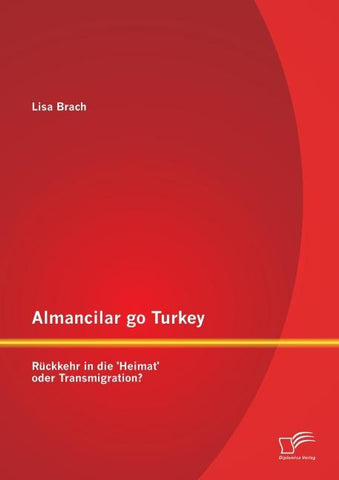 Almancilar go Turkey - Rückkehr in die 'Heimat' oder Transmigration?