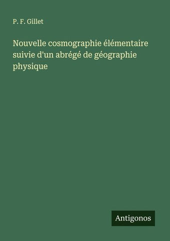 Nouvelle cosmographie élémentaire suivie d'un abrégé de géographie physique