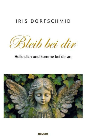Bleib bei dir – Heile dich und komme bei dir an