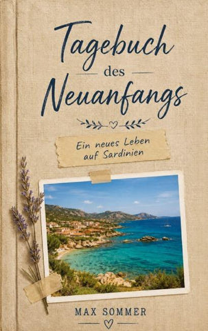 Tagebuch des Neuanfangs - Ein neues Leben auf Sardinien
