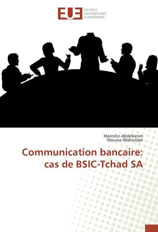 Communication bancaire: cas de BSIC-Tchad SA