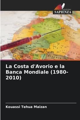 La Costa d'Avorio e la Banca Mondiale (1980-2010)