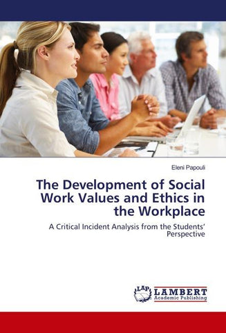 The Development of Social Work Values and Ethics in the Workplace