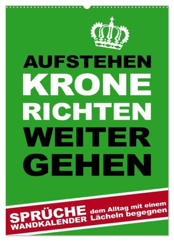 Aufstehen, Krone richten, weitergehen (Wandkalender 2026 DIN A2 hoch), CALVENDO Monatskalender