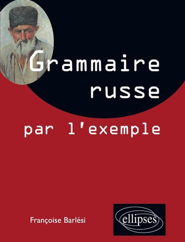 La grammaire russe par l'exemple - Exercices et corrigés