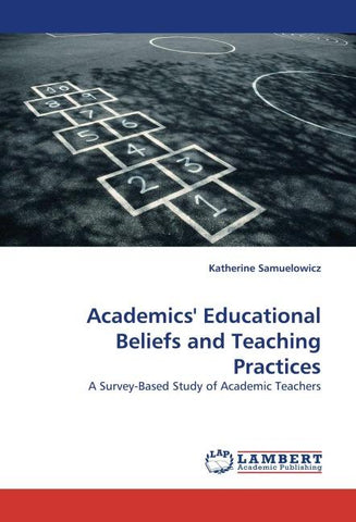 Academics'' Educational Beliefs and Teaching Practices