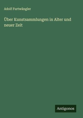 Über Kunstsammlungen in Alter und neuer Zeit