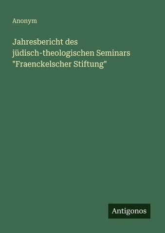 Jahresbericht des jüdisch-theologischen Seminars "Fraenckelscher Stiftung"