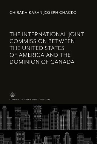The International Joint Commission Between the United States of America and the Dominion of Canada