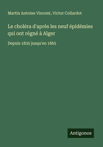 Le choléra d'après les neuf épidémies qui ont régné à Alger