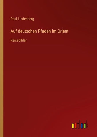 Auf deutschen Pfaden im Orient