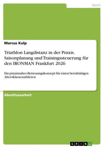 Triathlon Langdistanz in der Praxis. Saisonplanung und Trainingssteuerung für den IRONMAN Frankfurt 2026