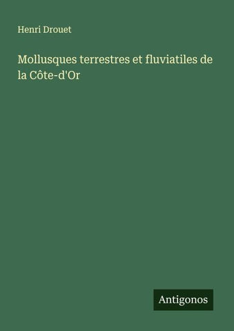 Mollusques terrestres et fluviatiles de la Côte-d'Or