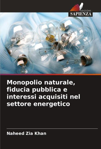 Monopolio naturale, fiducia pubblica e interessi acquisiti nel settore energetico