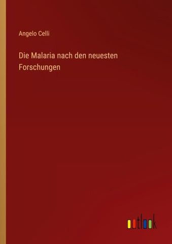 Die Malaria nach den neuesten Forschungen