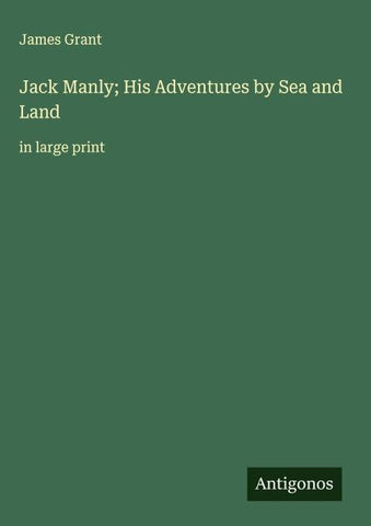 Jack Manly; His Adventures by Sea and Land