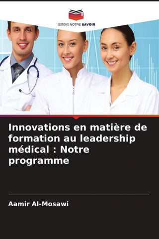 Innovations en matière de formation au leadership médical : Notre programme