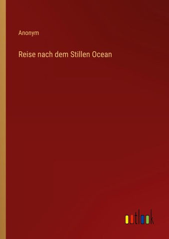 Reise nach dem Stillen Ocean
