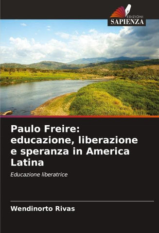 Paulo Freire: educazione, liberazione e speranza in America Latina