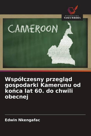 Wspó¿czesny przegl¿d gospodarki Kamerunu od ko¿ca lat 60. do chwili obecnej