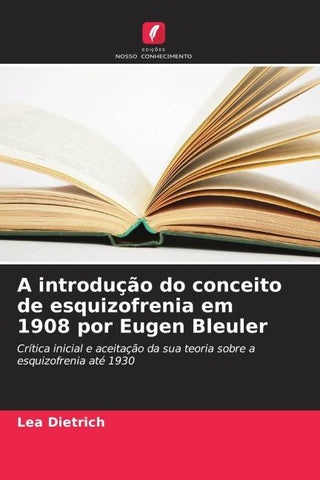 A introdução do conceito de esquizofrenia em 1908 por Eugen Bleuler