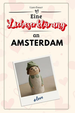 Eine Liebeserklärung an Amsterdam