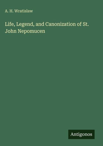 Life, Legend, and Canonization of St. John Nepomucen