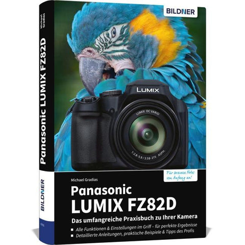 Panasonic LUMIX FZ82D - Das umfangreiche Praxisbuch zu Ihrer Kamera