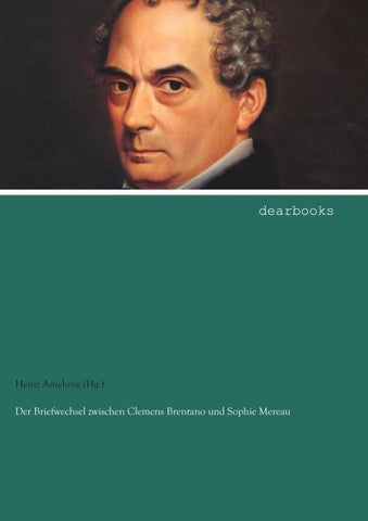 Der Briefwechsel zwischen Clemens Brentano und Sophie Mereau