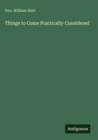 Things to Come Practically Considered