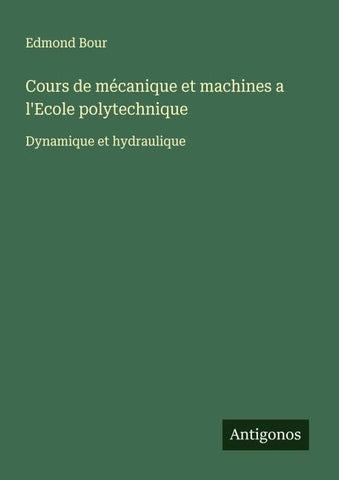 Cours de mécanique et machines a l'Ecole polytechnique